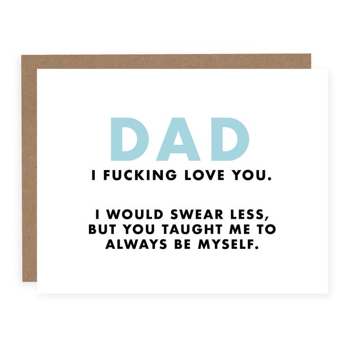 Dad I Fucking Love You Greeting Card