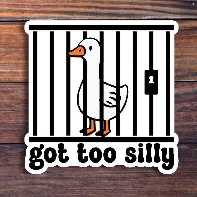 Got Too Silly Goose Sticker