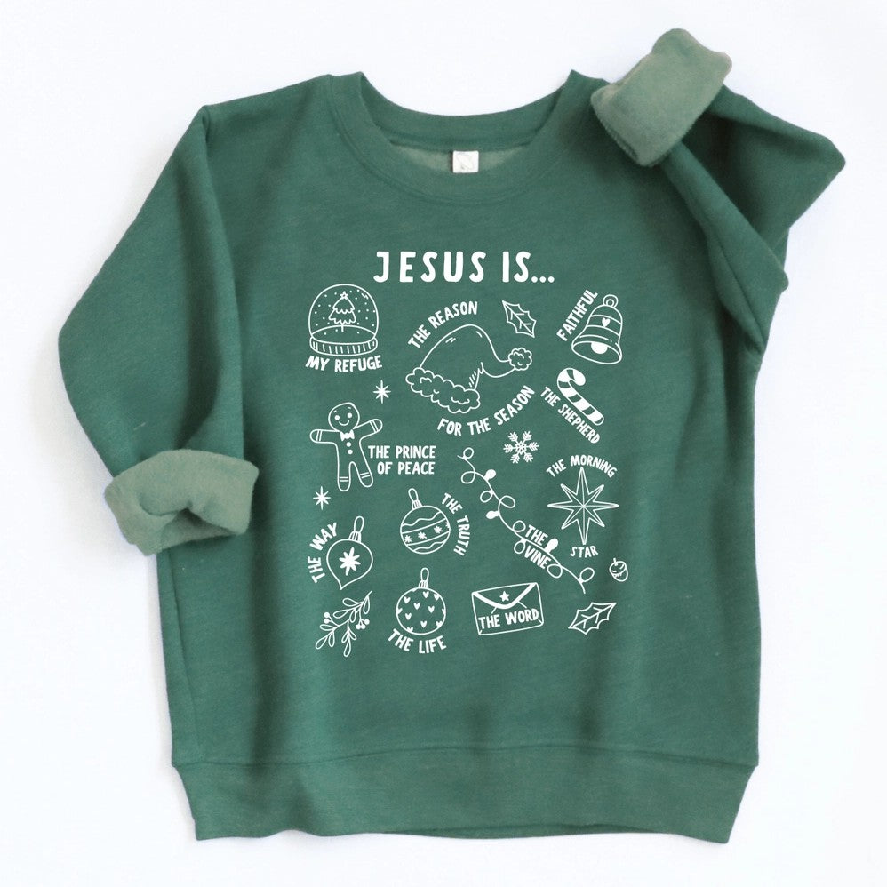 Jesus Is... Toddler Sweatshirt