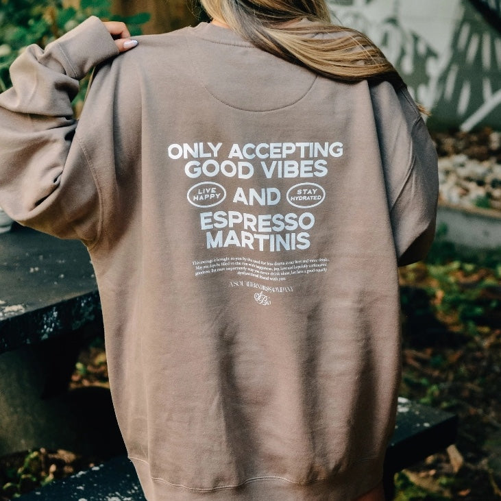 Good Vibes & Espresso Martinis Sweatshirt