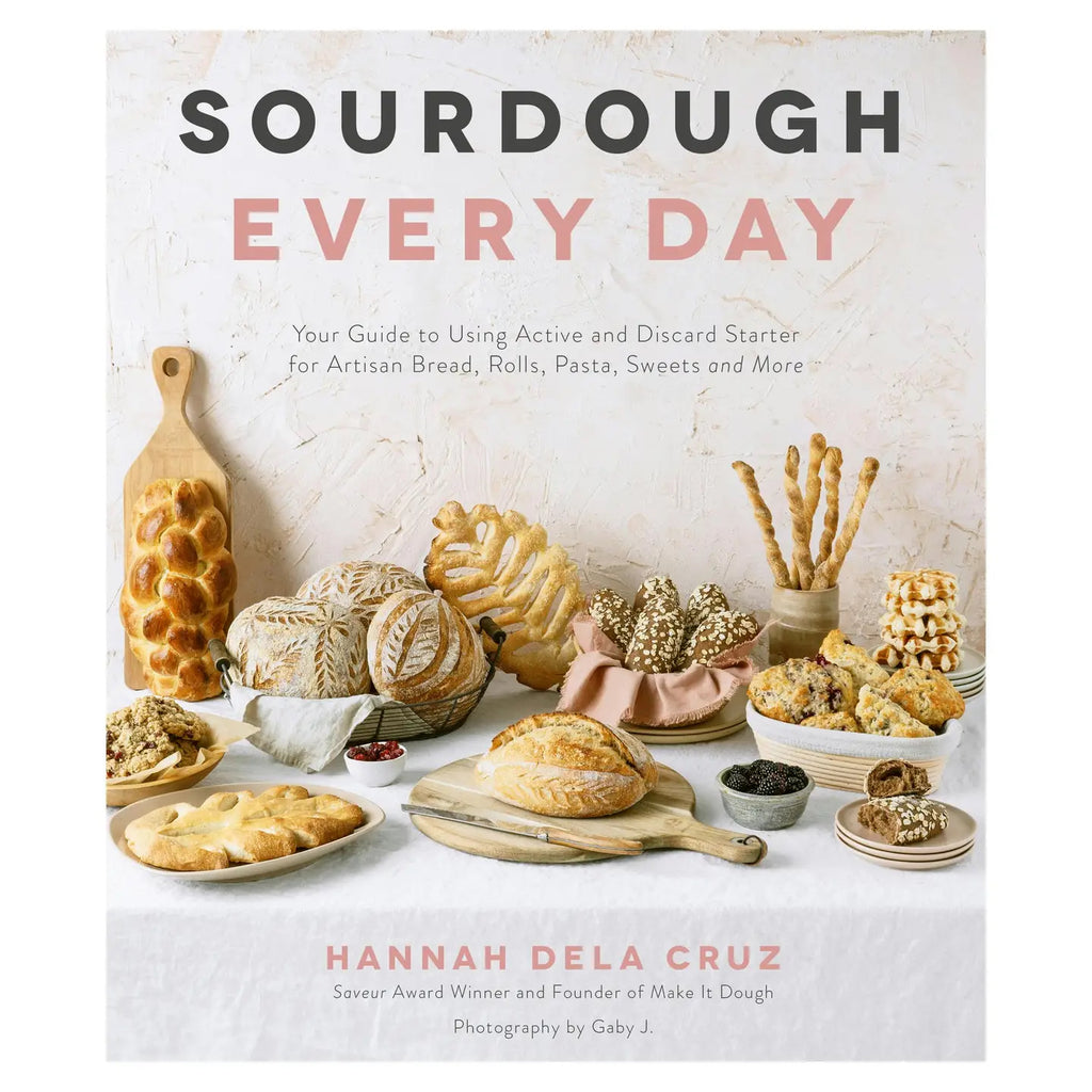 Sourdough Every Day: Guide To Artisan Bread & More