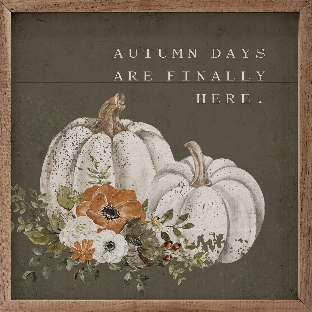 Autumn Days Are Finally Here Sign