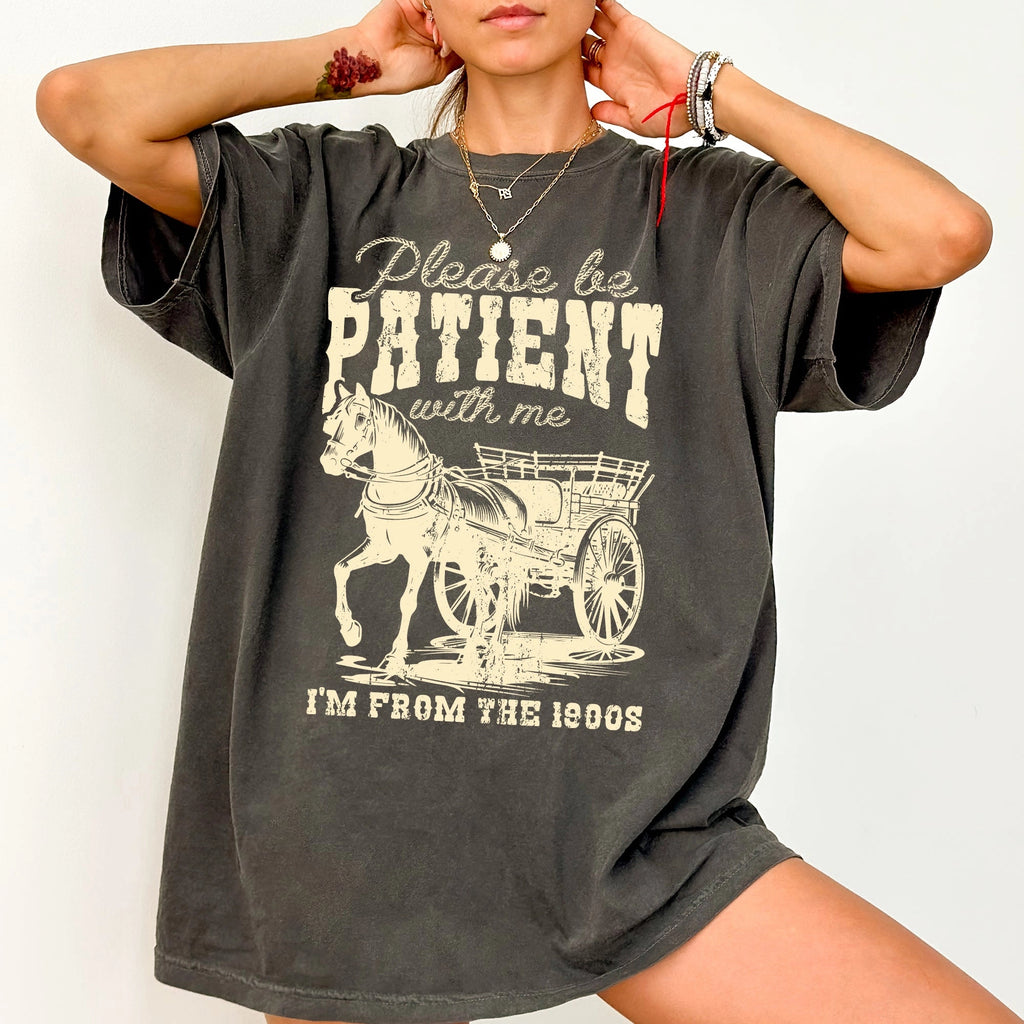 Be Patient 1900s T-Shirt