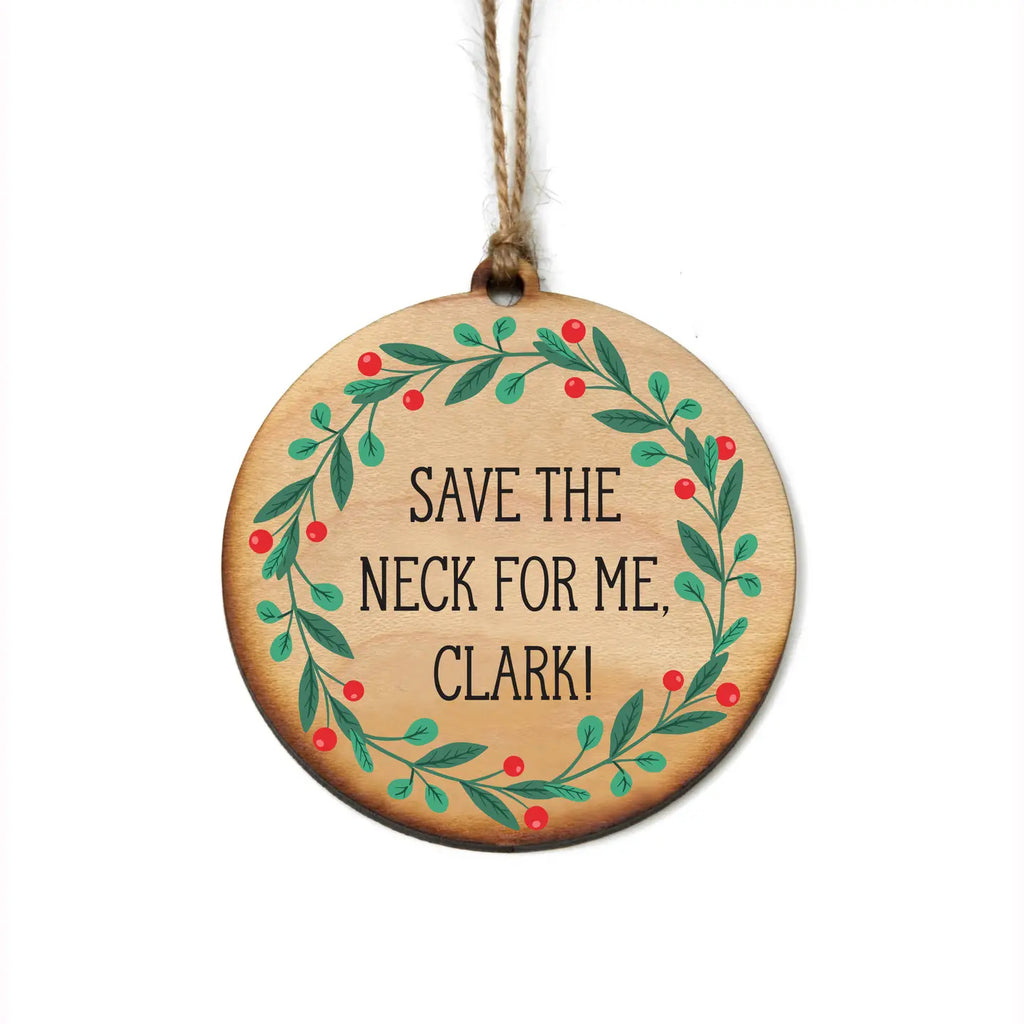 Save the Neck For Me Clark Ornament