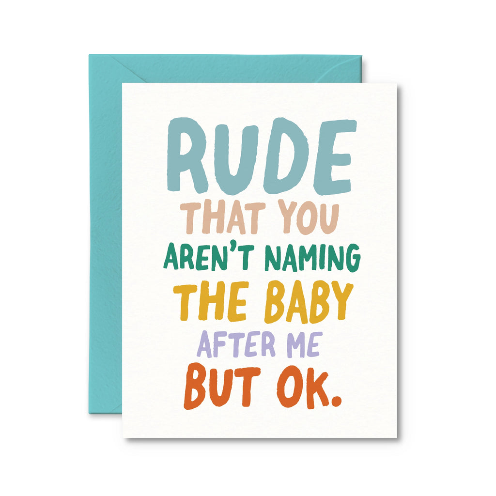 Not Naming the Baby After Me Greeting Card