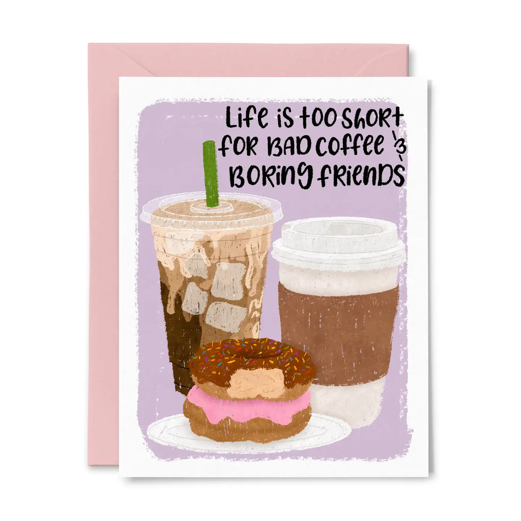 Bad Coffee and Boring Friends Greeting Card