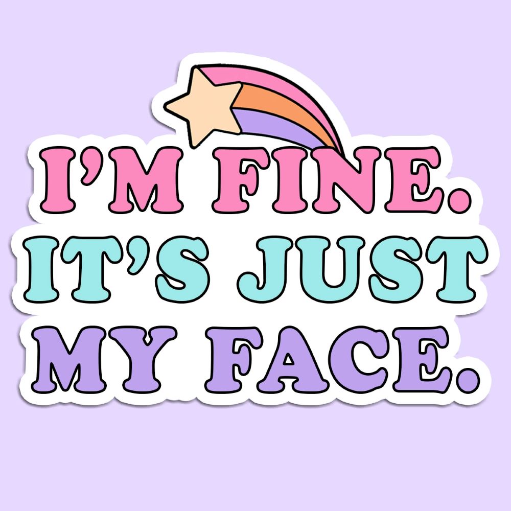 I'm Fine It's Just My Face Sticker