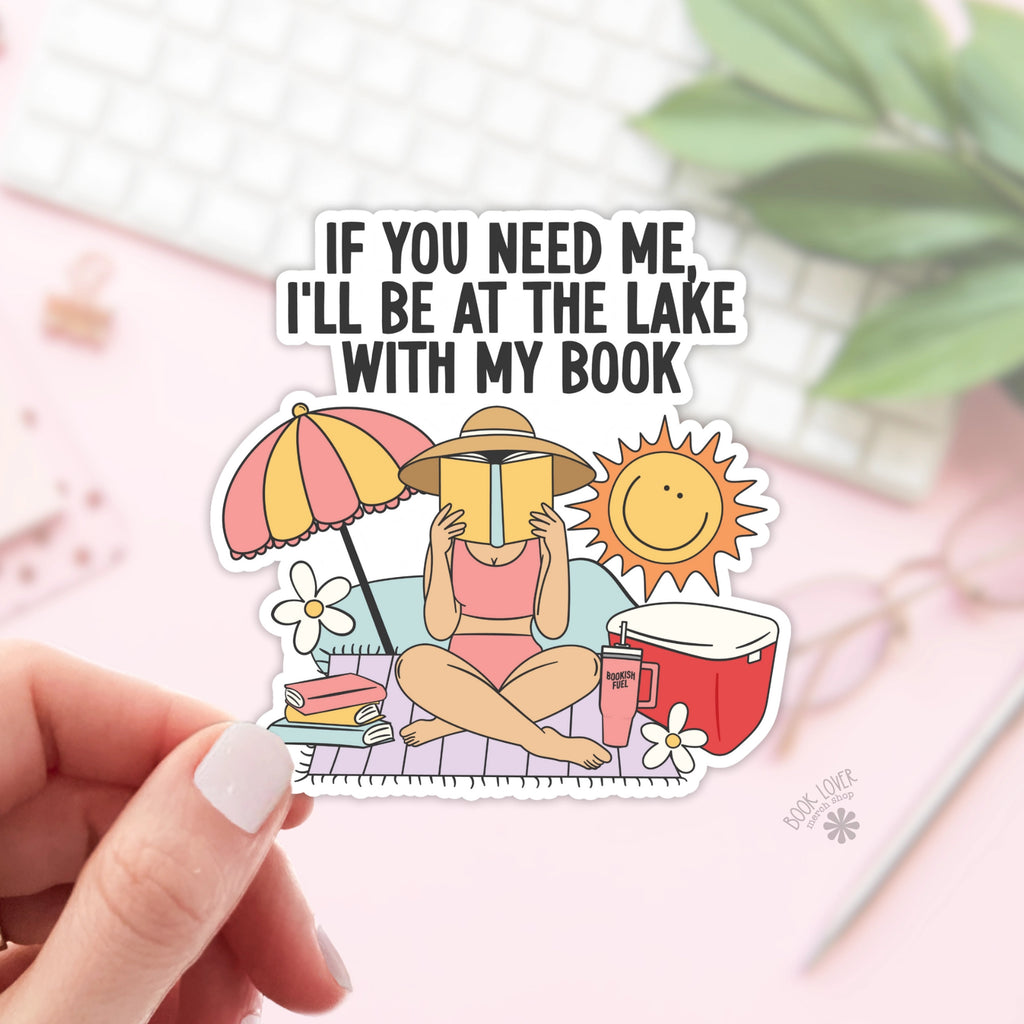 If You Need Me, I'll Be At the Lake with My Book Sticker