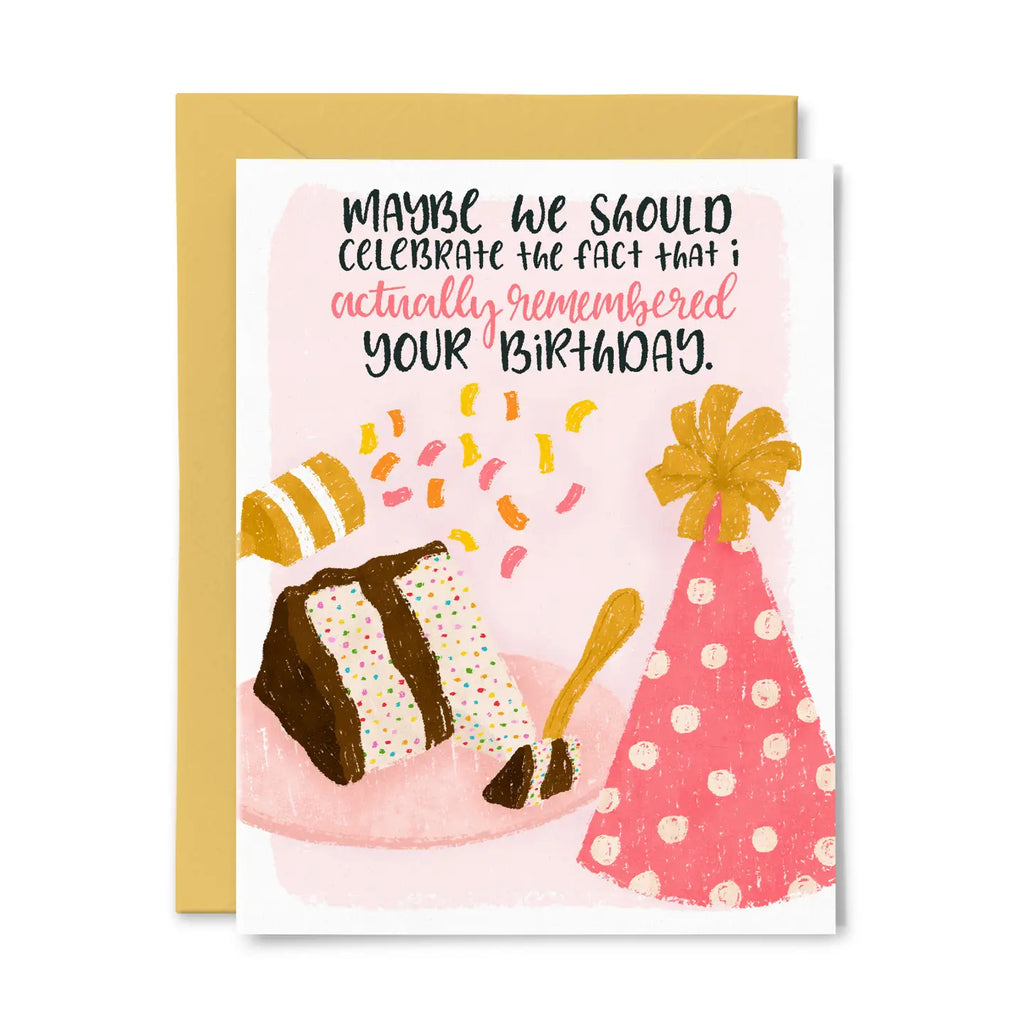 I Actually Remembered Your Birthday Greeting Card