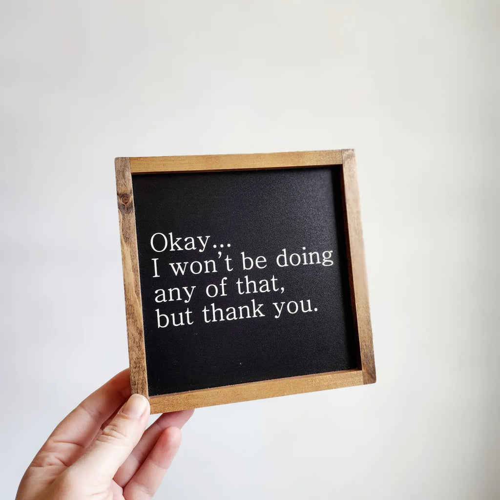 Okay, I Won't Be Doing Any of That Schitts Creek Wood Sign